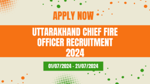 Uttarakhand Chief Fire Officer Recruitment 2024