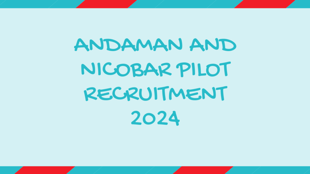 Andaman and Nicobar Pilot Recruitment 2024