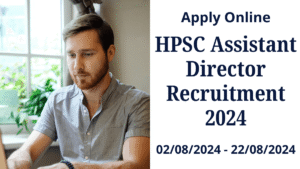HPSC Assistant Director Recruitment 2024