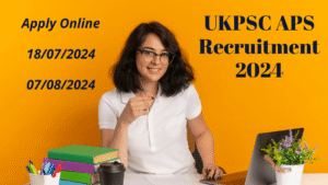 UKPSC APS Recruitment 2024
