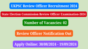 UKPSC Review Officer Recruitment 2024