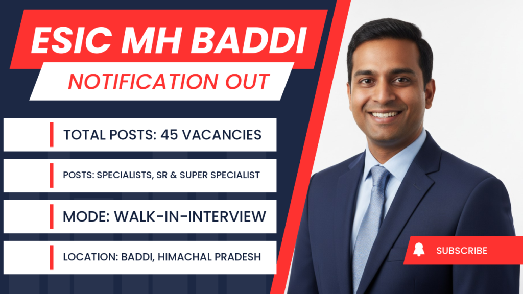 ESIC Baddi Recruitment 2026 – Walk-in Interview for 45 Specialists, Senior Residents & Super Specialist Posts