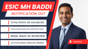 ESIC Baddi Recruitment 2026 – Walk-in Interview for 45 Specialists, Senior Residents & Super Specialist Posts